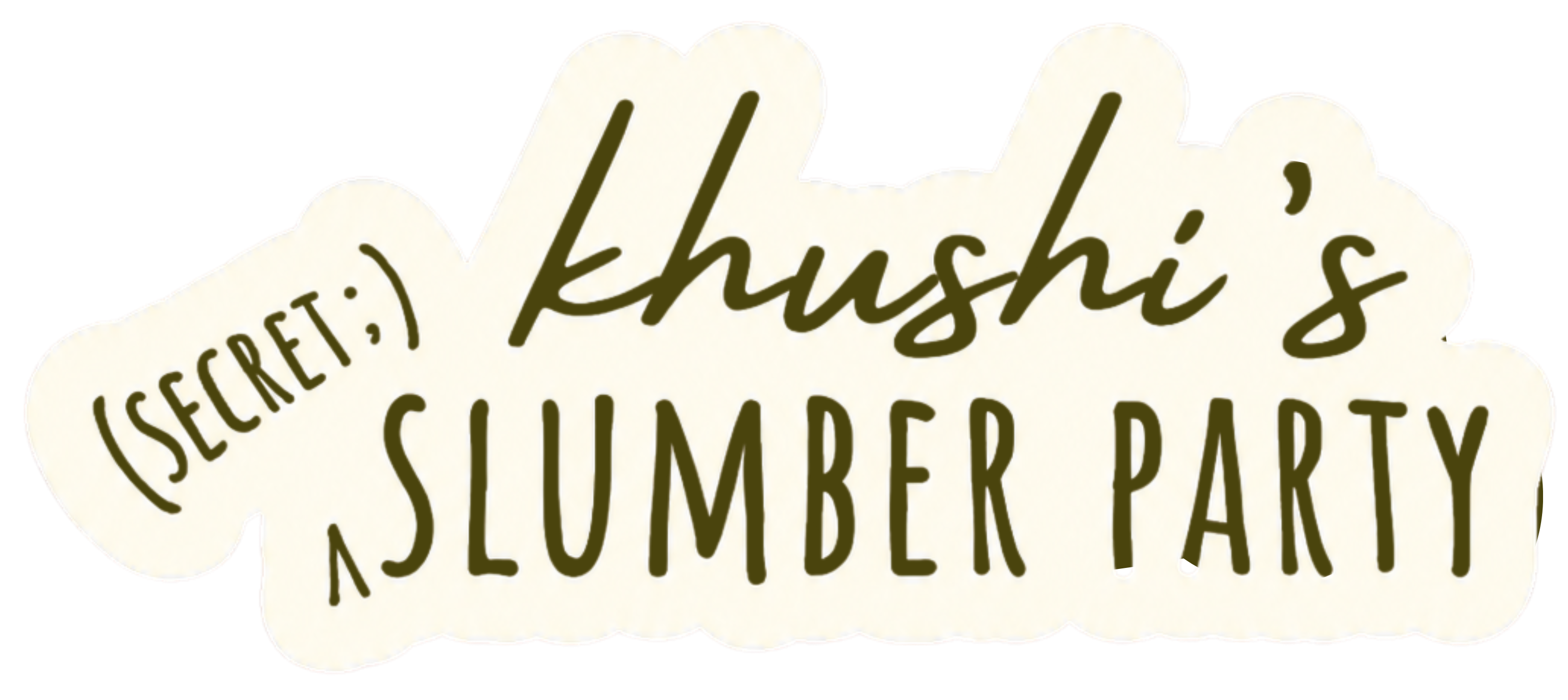 (secret;) khushi's slumber party